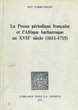 La Presse périodique française et l'Afrique barbaresque au XVII° siècle (1611-1715)