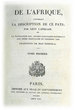 De l'Afrique, contenant la description de ce pays par Léon l'Africain, et la navigation des anciens capitaines Portugais aux Indes orientales et occidentales.