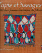 Tapis et tissages; L'Art des femmes berbères du Maroc