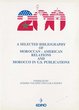 A selected bibliography of Moroccan-Américan relations and Morocco in U.S publications