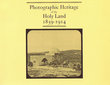 Photography Heritage of the Holy Land 1839-1914