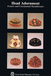 Head Adornment; Festive and Ceremonial Headdresses