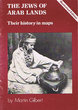 The Jews of Arab Lands; Their history in maps