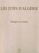 Les Juifs d'Algérie; Images et Textes