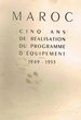 Maroc; 5 ans de réalisation du programme d'équipement 1949 - 1953