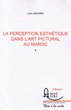 La Perception Esthétique dans l'Art Pictural au Maroc