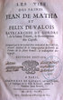 Les vies des saints Jean de Matha et Felix de Valois. Patriarches... de la rédemption des captifs