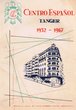 Centro Espanol - Tanger 1952-1967 Quince anos de actividades socio-cultrurales