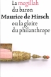 La Megillah du Baron Maurice de Hirsch ou la gloire du philanthrope