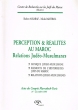 Perception & réalités au Maroc / Relations Judéo-Musulmanes