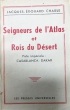 Seigneurs de l'Atlas et Rois du désert. Piste impériale Casablanca-Dakar